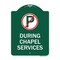 Signmission No Parking During Chapel Services, Green & White Aluminum Sign, 18" x 24", GW-1824-23746 A-DES-GW-1824-23746 - alternate 1
